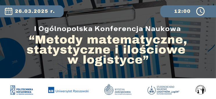 I Ogólnopolska Konferencja Naukowa pt. "Metody matematyczne, statystyczne i ilościowe w logistyce", graf. J. Nowak